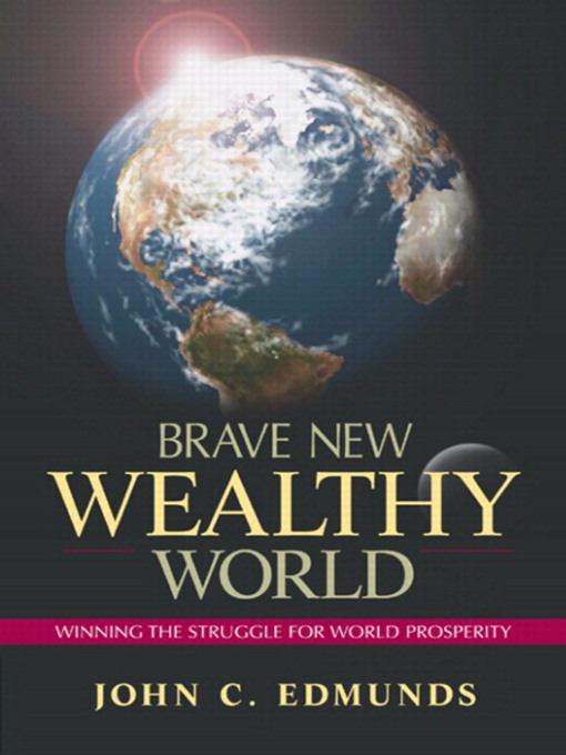 Title details for Brave New Wealthy World by John C. Edmunds - Available